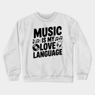 Music is my Love Language Crewneck Sweatshirt