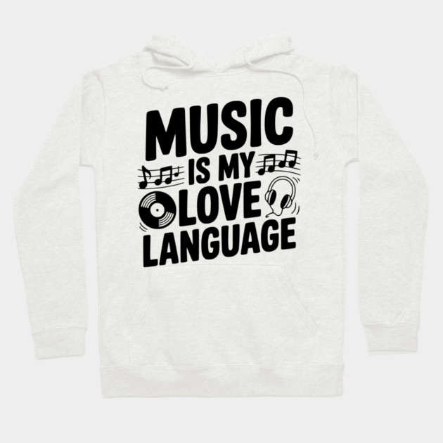 Music is my Love Language Hoodie by Frank Ring