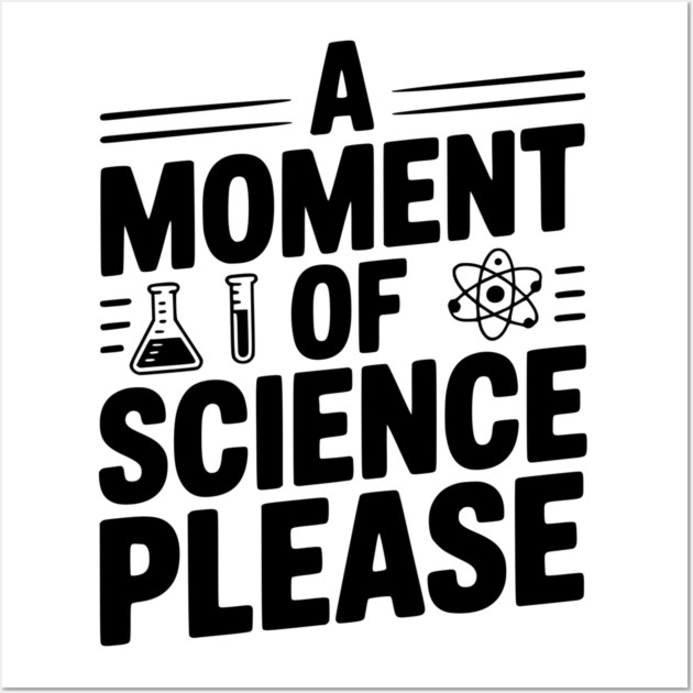 A Moment of Science Please Wall Art by Frank Ring