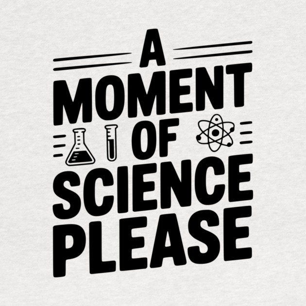 A Moment of Science Please by Frank Ring