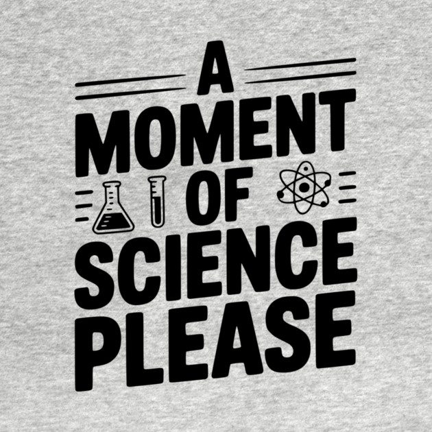A Moment of Science Please by Frank Ring