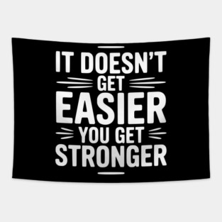 It Doesn't Get Easier You Get Stronger Tapestry