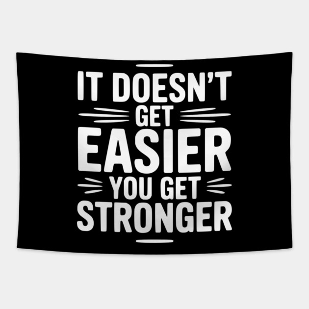 It Doesn't Get Easier You Get Stronger Tapestry by Frank Ring