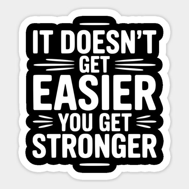 It Doesn't Get Easier You Get Stronger Magnet by Frank Ring