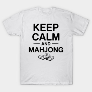 Keep Calm and Mahjong T-Shirt