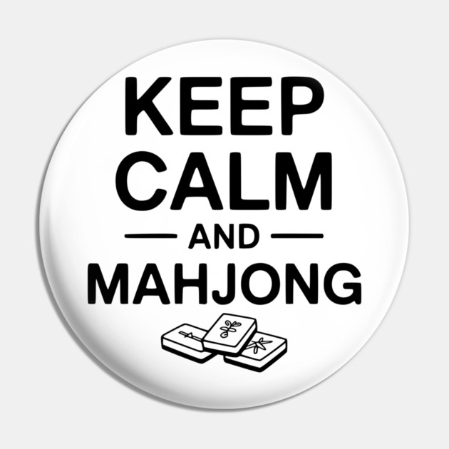Keep Calm and Mahjong Pin by Frank Ring