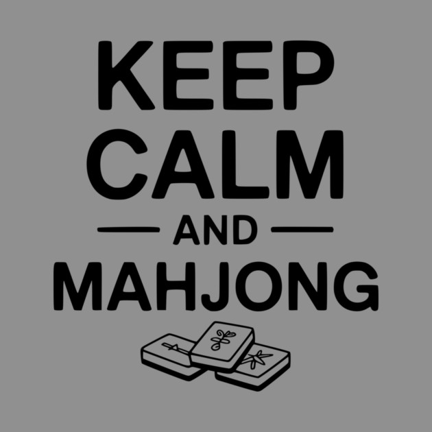Keep Calm and Mahjong by Frank Ring