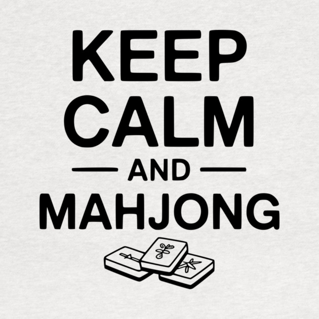 Keep Calm and Mahjong by Frank Ring