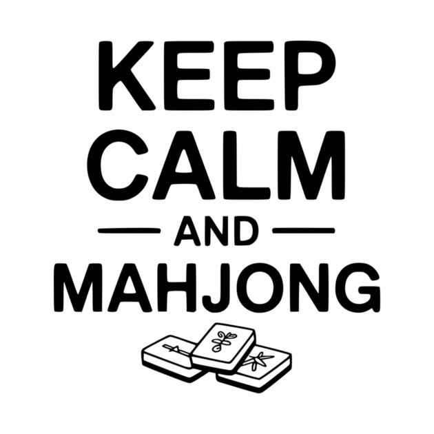 Keep Calm and Mahjong by Frank Ring