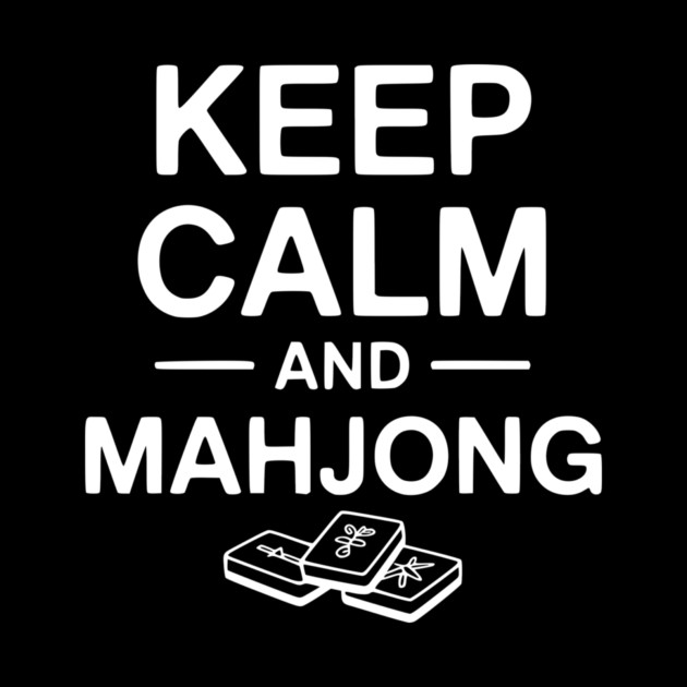 Keep Calm and Mahjong by Frank Ring