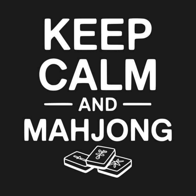 Keep Calm and Mahjong by Frank Ring