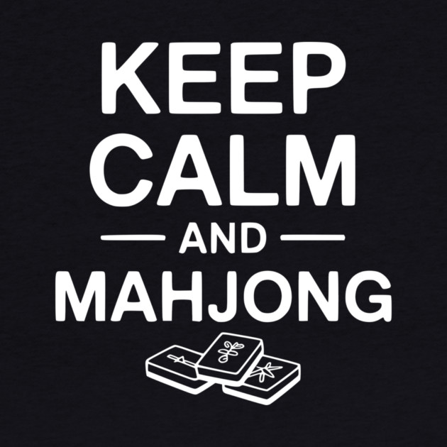 Keep Calm and Mahjong by Frank Ring