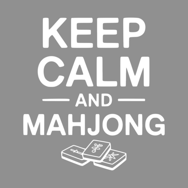 Keep Calm and Mahjong by Frank Ring