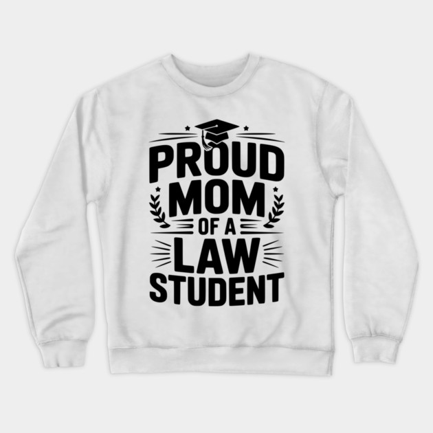 Proud Mom of a Law Student Crewneck Sweatshirt by Frank Ring