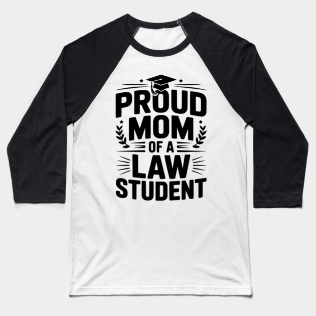Proud Mom of a Law Student Baseball T-Shirt by Frank Ring