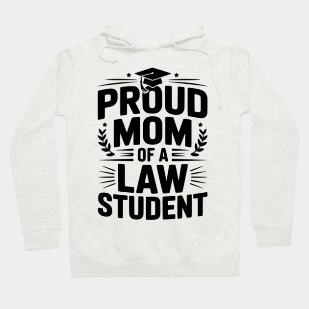 Proud Mom of a Law Student Hoodie by Frank Ring