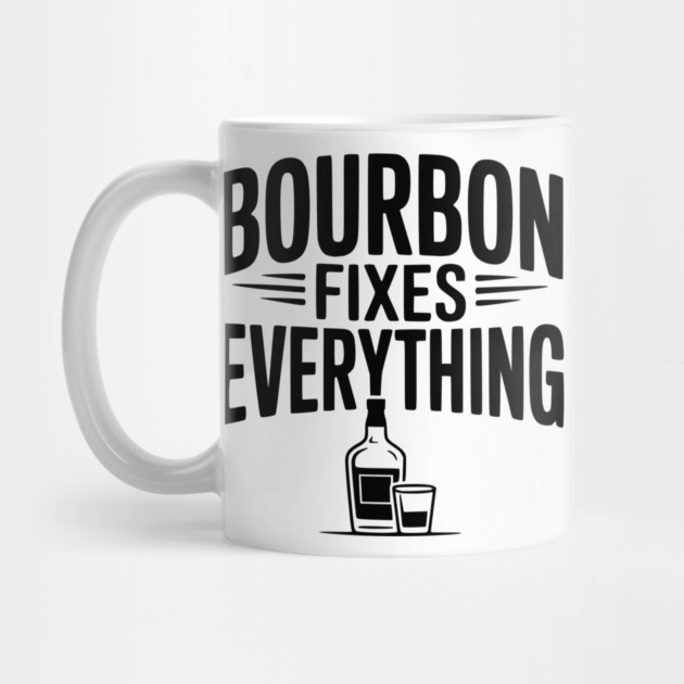 Bourbon Fixes Everything by Frank Ring