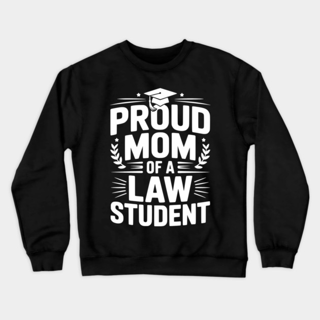 Proud Mom of a Law Student Crewneck Sweatshirt by Frank Ring