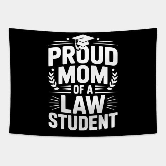 Proud Mom of a Law Student Tapestry by Frank Ring
