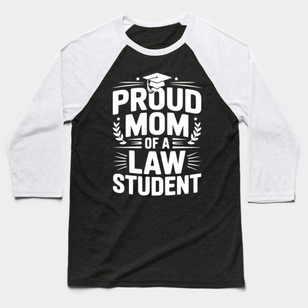 Proud Mom of a Law Student Baseball T-Shirt by Frank Ring