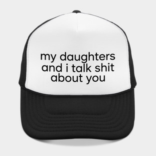 Funny Sassy Mother Daughter Gossip Quote Hat