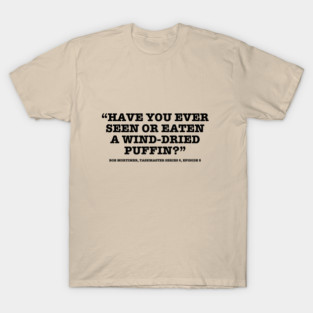 “Have You Ever Seen or Eaten a Wind-Dried Puffin?” — Bob Mortimer Taskmaster Quote Tee T-Shirt