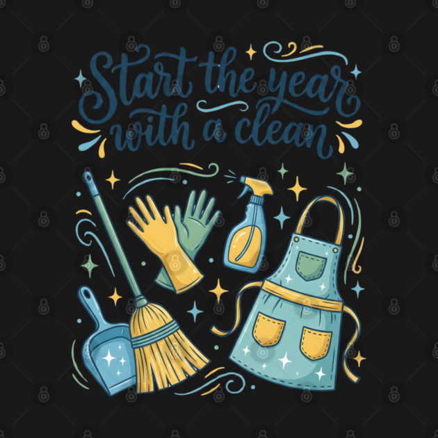 Start the Year with a Clean by Creatifly Graphic Tees