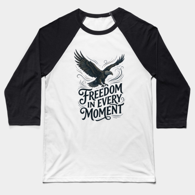 Freedom in Every Moment Baseball T-Shirt by Creatifly Graphic Tees