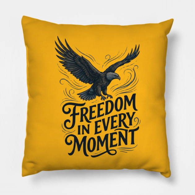 Freedom in Every Moment Pillow by Creatifly Graphic Tees