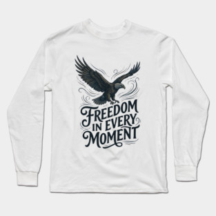 Freedom in Every Moment Long Sleeve T-Shirt