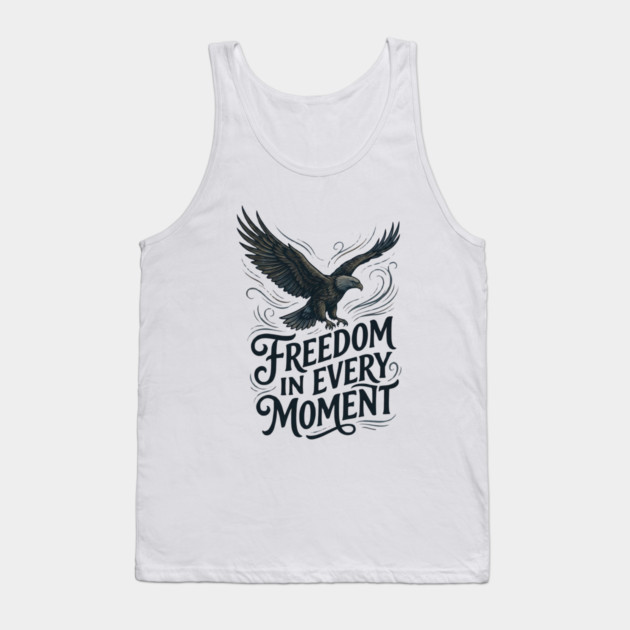 Freedom in Every Moment Tank Top by Creatifly Graphic Tees