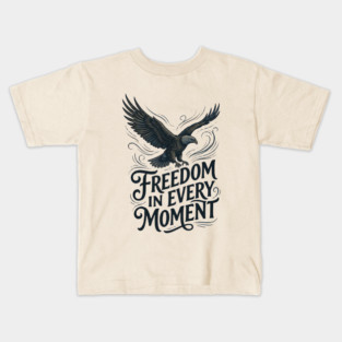 Freedom in Every Moment Kids T-Shirt
