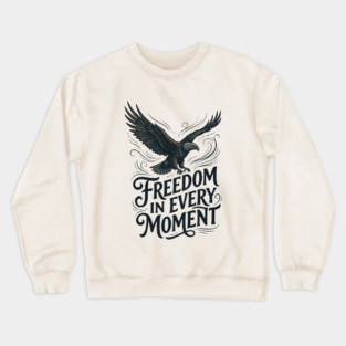 Freedom in Every Moment Crewneck Sweatshirt