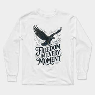 Freedom in Every Moment Long Sleeve T-Shirt