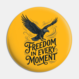 Freedom in Every Moment Pin
