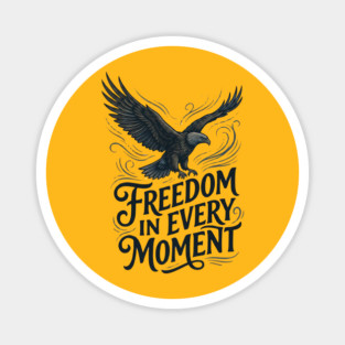 Freedom in Every Moment Magnet