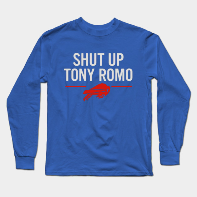 Shut Up Tony Romo Long Sleeve T-Shirt by byfaith