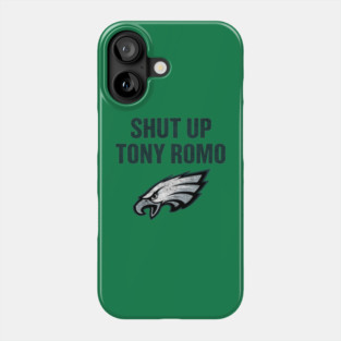 Shut Up Tony Romo Phone Case