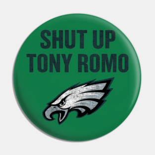 Shut Up Tony Romo Pin