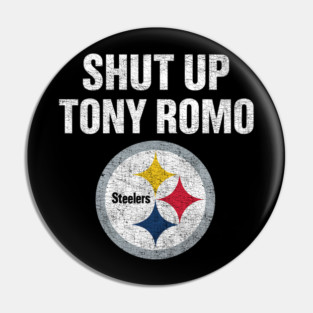 Shut Up Tony Romo Pin