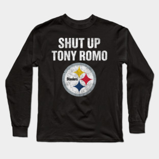 Shut Up Tony Romo Long Sleeve T-Shirt