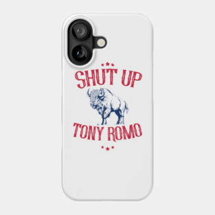 shut-up-tony-romo Phone Case