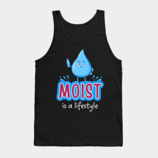Moist Is A Lifestyle Tank Top
