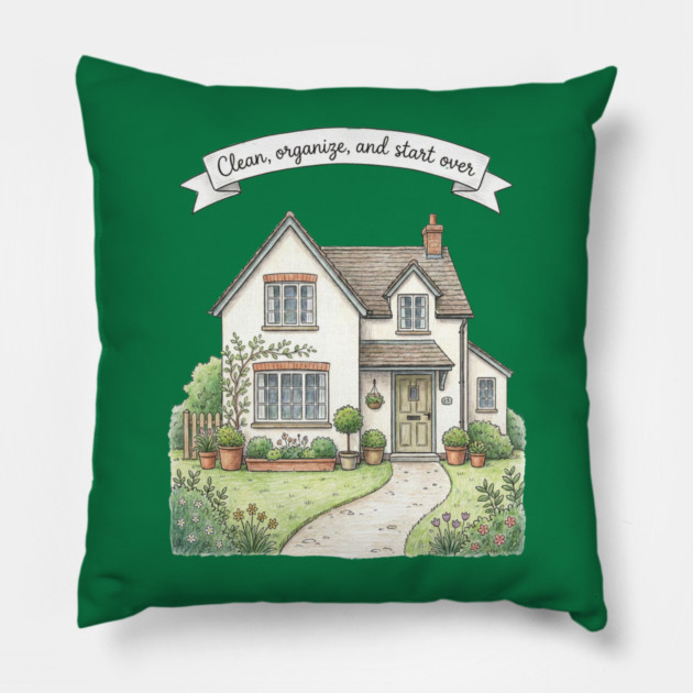 Clean, Organize, and Start Over Pillow by Creatifly Graphic Tees