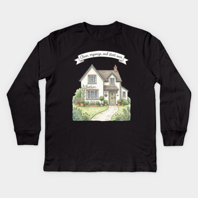 Clean, Organize, and Start Over Kids Long Sleeve T-Shirt by Creatifly Graphic Tees