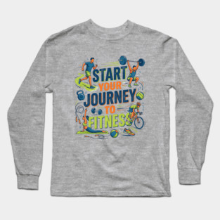Start Your Journey to Fitness Long Sleeve T-Shirt