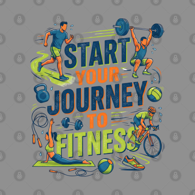 Start Your Journey to Fitness by Creatifly Graphic Tees