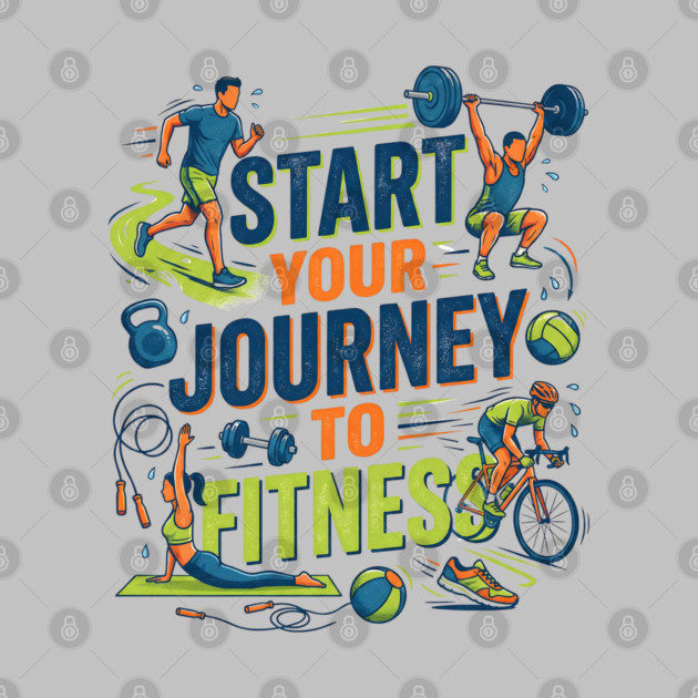 Start Your Journey to Fitness by Creatifly Graphic Tees