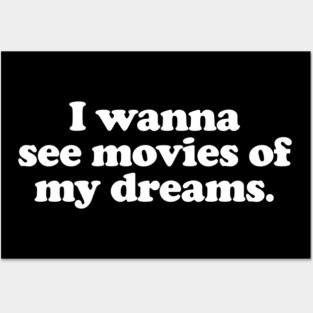 I wanna see movies of my dreams Posters and Art