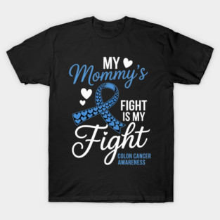 My Mother Fight is My Fight Colon Cancer T-Shirt